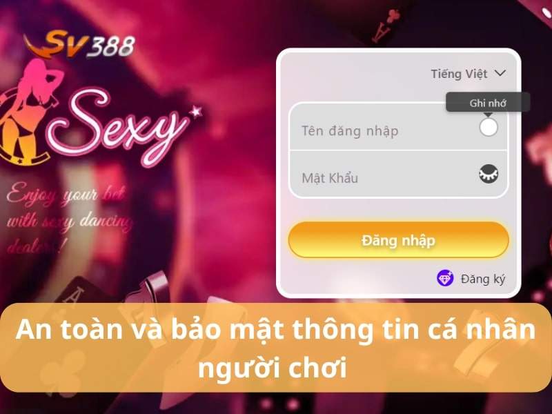 An toàn và bảo mật thông tin người chơi tuyệt đối An toàn và bảo mật thông tin người chơi tuyệt đối